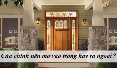 Cửa chính nên mở vào trong hay ra ngoài? - Nhà Đẹp Sài Gòn